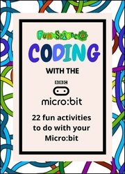 Coding with the BBC Micro:bit. : 22 fun projects to code including games, lights and animations
