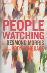 Peoplewatching. The Desmond Morris Guide to Body Language