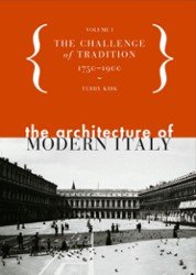 The Architecture of Modern Italy (Volume 1, The Challenge of Tradition, 1750-1900)