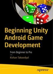 Beginning Unity Android Game Development: From Beginner to Pro