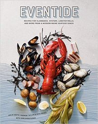 Eventide: Recipes for Clambakes, Oysters, Lobster Rolls, and More from a Modern Maine Seafood Shack