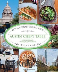 Austin Chef's Table: Extraordinary Recipes From The Texas Capital