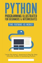 Python Programming Illustrated - Python for dummies and beginners