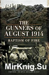 The Gunners of August 1914: Baptism of Fire