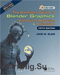 The Complete Guide to Blender Graphics: Computer Modeling & Animation, Fifth Edition