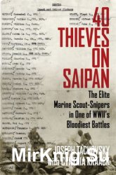 40 Thieves on Saipan: The Elite Marine Scout-Snipers in One of WWII's Bloodiest Battles