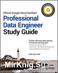Official Google Cloud Certified Professional Data Engineer Study Guide