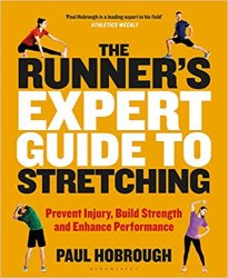 The Runner's Expert Guide to Stretching: Prevent Injury, Build Strength and Enhance Performance