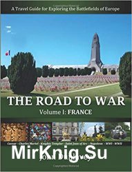 The Road to War: A Travel Guide for Exploring the Battlefields of Europe