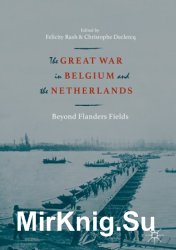 The Great War in Belgium and the Netherlands. Beyond Flanders Fields