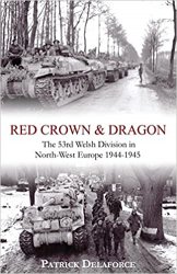 Red Crown & Dragon: 53rd Welsh Division in North-West Europe 1944-1945