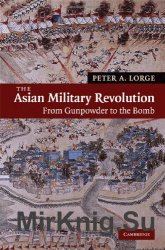 The Asian Military Revolution: From Gunpowder to the Bomb