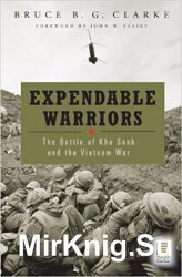 Expendable Warriors The Battle of Khe Sanh and the Vietnam War