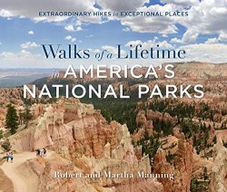 Walks of a Lifetime in America's National Parks: Extraordinary Hikes in Exceptional Places