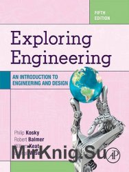 Exploring Engineering: An Introduction to Engineering and Design 5th Edition