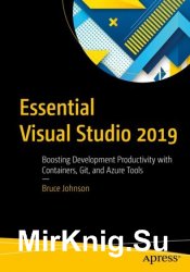 Essential Visual Studio 2019: Boosting Development Productivity with Containers, Git, and Azure Tools