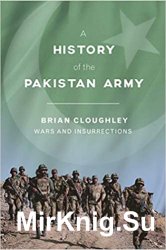 A History of the Pakistan Army: Wars and Insurrections