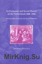 An Economic and Social History of the Netherlands, 18001920. Demographic, Economic and Social Transition
