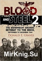 Blood and Steel 2: The Wehrmacht Archive - Retreat to the Reich, September to December 1944