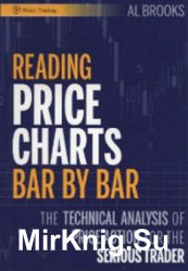 Reading Price Charts Bar by Bar: The Technical Analysis of Price Action for the Serious Trader