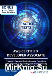 AWS Certified Developer Associate Practice Tests [2020]: 390 AWS Practice Exam Questions with Answers & detailed Explanations