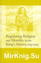 Regulating Religion and Morality in the King's Armies 1639-1646