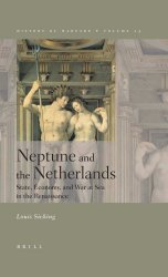 Neptune and the Netherlands. State, Economy, and War at Sea in the Renaissance