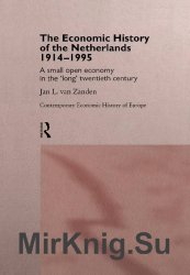 The Economic History of The Netherlands 1914-1995. A Small Open Economy in the 'Long' Twentieth Century