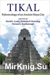 Tikal: Paleoecology of an Ancient Maya City