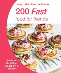 200 Fast Food for Friends: Hamlyn All Colour Cookbook