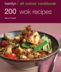 200 Wok Recipes: Hamlyn All Colour Cookbook