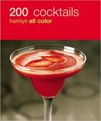 200 Cocktails: Hamlyn All Colour Cookbook