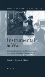 Instrumental in War. Science, Research, and Instruments Between Knowledge and the World