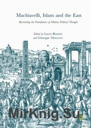 Machiavelli, Islam and the East. Reorienting the Foundations of Modern Political Thought