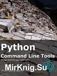 Python Command Line Tools: Design powerful apps with Click