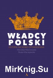 Wladcy Polski. Historia na nowo opowiedziana