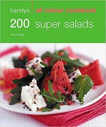 200 Super Salads: Hamlyn All Colour Cookbook