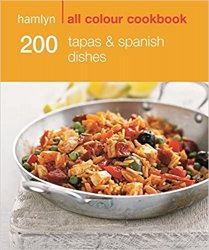 200 Tapas & Spanish Dishes: Hamlyn All Colour Cookbook