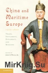 China and Maritime Europe, 1500–1800. Trade, Settlement, Diplomacy, and Missions