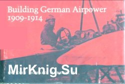 Building German Airpower, 1909-1914
