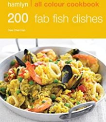 200 Fab Fish Dishes: Hamlyn All Colour Cookbook