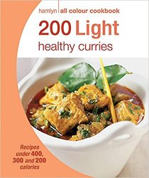 200 Light Healthy Curries: Hamlyn All Colour Cookbook