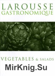Larousse Gastronomique: Vegetables and Salads