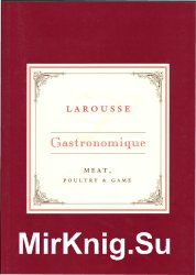 Larousse Gastronomique Recipe Collection - Meat, Poultry & Game