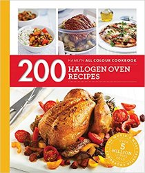 200 Halogen Oven Recipes: Hamlyn All Colour Cookbook