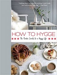 How to Hygge The Nordic Secrets to a Happy Life
