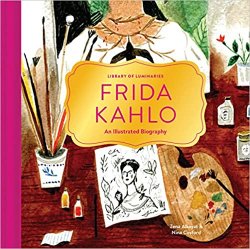 Frida Kahlo: An Illustrated Biography