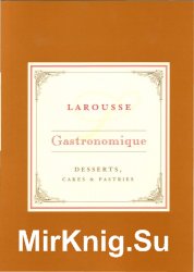 Larousse Gastronomique Recipe Collection - Desserts, Cakes & Pastries