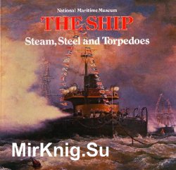 Steam, Steel, and Torpedoes: The warship in the 19th Century (The Ship)