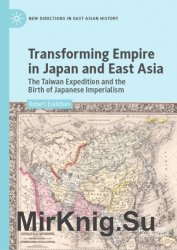 Transforming Empire in Japan and East Asia. The Taiwan Expedition and the Birth of Japanese Imperialism
